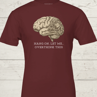 Load image into Gallery viewer, Flat lay of Maroon Hang On Let Me Overthink This t-shirt - Vital Threads