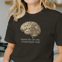 Load image into Gallery viewer, Woman wearing Dark Grey Hang On Let Me Overthink This t-shirt with anatomical brain and gears design - Vital Threads