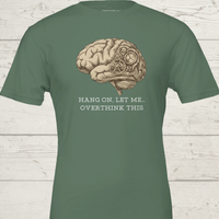 Load image into Gallery viewer, Flat lay of Green Hang On Let Me Overthink This t-shirt - Vital Threads