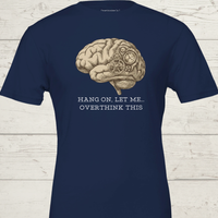 Load image into Gallery viewer, Flat lay of Navy Blue Hang On Let Me Overthink This t-shirt - Vital Threads