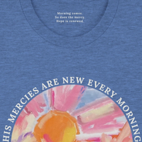 Load image into Gallery viewer, Close-up of the inner collar on the Heather Columbia Blue His Mercies Are New Every Morning shirt, reading "Morning comes. So does the mercy. Hope is renewed."